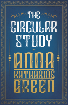 The Circular Study: Amelia Butterworth - Volume 3 1443757004 Book Cover