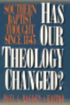 Has Our Theology Changed? : Southern Baptist Th... 0805410457 Book Cover