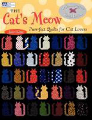The Cat's Meow: Purr-Fect Quilts for Cat Lovers... 1564775674 Book Cover