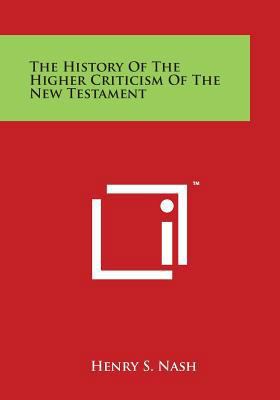 The History of the Higher Criticism of the New ... 149798369X Book Cover
