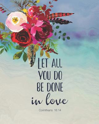 Let All You Do Be Done in Love 1 Corinthians 16... 1092194800 Book Cover