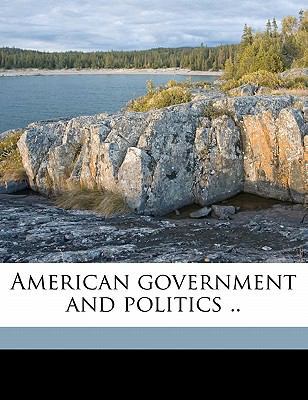 American Government and Politics .. 1178140458 Book Cover