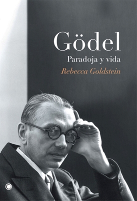 Gödel. Paradoja Y Vida [Spanish] 8495348233 Book Cover