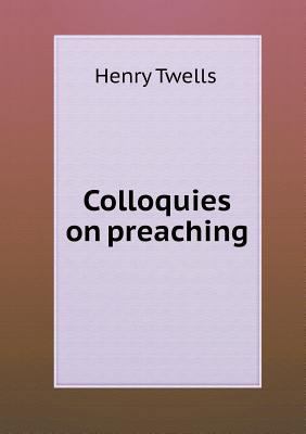 Colloquies on Preaching 5518484054 Book Cover