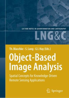 Object-Based Image Analysis: Spatial Concepts f... 3540770577 Book Cover