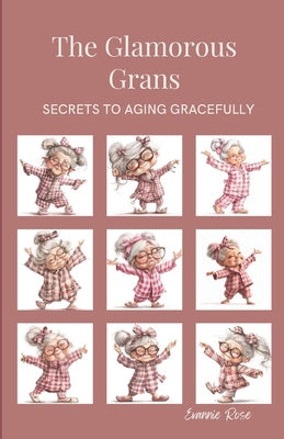 The Glamorous Grans: Secrets to Aging Gracefully            Book Cover