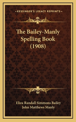The Bailey-Manly Spelling Book (1908) 1164959905 Book Cover