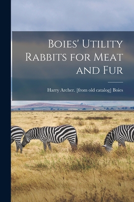 Boies' Utility Rabbits for Meat and Fur 1018533079 Book Cover