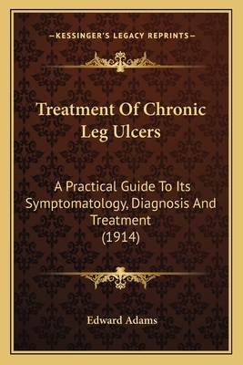 Treatment Of Chronic Leg Ulcers: A Practical Gu... 1165143488 Book Cover