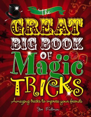 The Great Big Book of Magic Tricks. Joe Fullman 1848351224 Book Cover