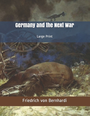 Germany and the Next War: Large Print B086FY7QZ4 Book Cover