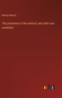 The promotion of the admiral, and other sea com... 3368940813 Book Cover