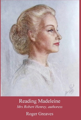 Reading Madeleine: Mrs Robert Henrey, authoress 2846560269 Book Cover