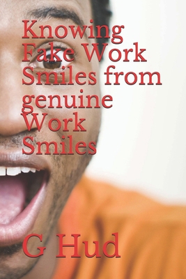 Knowing Fake Work Smiles from genuine Work Smiles 1703294327 Book Cover