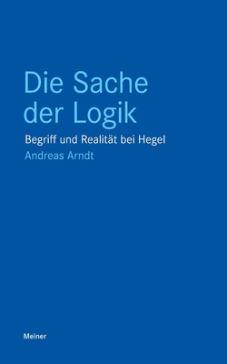 Die Sache der Logik: Begriff und Realität bei H... [German] 3787351477 Book Cover