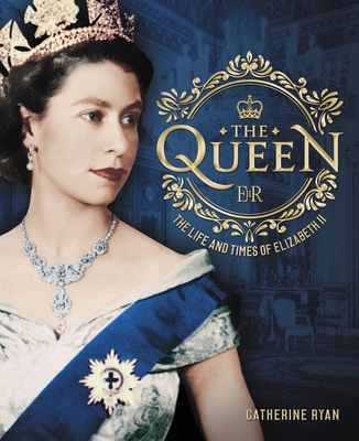 The Queen: The Life and Times of Elizabeth II 1577153316 Book Cover