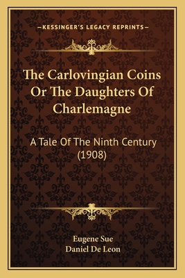 The Carlovingian Coins Or The Daughters Of Char... 1166962318 Book Cover