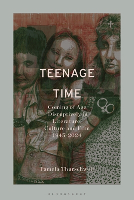 Teenage Time: Coming of Age Disruptively in Lit... 1350318426 Book Cover