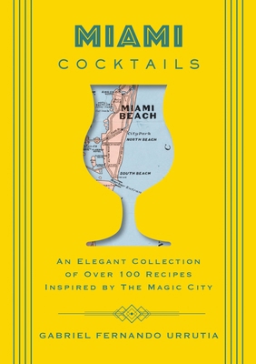 Miami Cocktails: An Elegant Collection of Over ... 1604338261 Book Cover