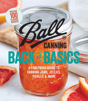 Ball Canning Back to Basics: A Foolproof Guide ... 0848754522 Book Cover