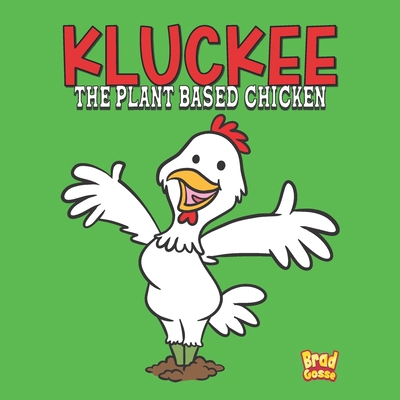 Kluckee: The Plant Based Chicken B09QFBNPXZ Book Cover