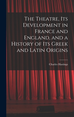 The Theatre, its Development in France and Engl... 1017944946 Book Cover