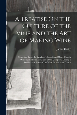 A Treatise On the Culture of the Vine and the A... 1016066929 Book Cover