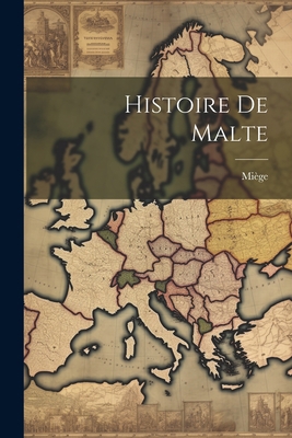 Histoire De Malte [French] 1021250740 Book Cover