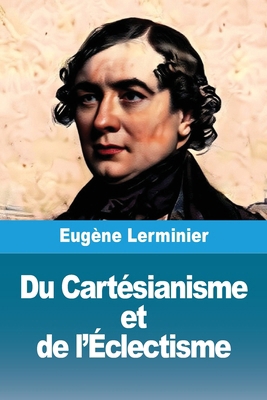 Du Cartésianisme et de l'Éclectisme [French] 3690824192 Book Cover
