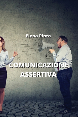 Comunicazione Assertiva [Italian] B0CMYB1LJS Book Cover