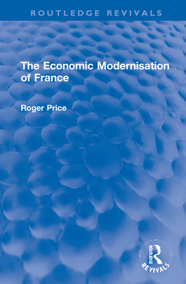 The Economic Modernisation of France 1032202521 Book Cover