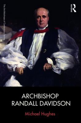Archbishop Randall Davidson 1472418662 Book Cover