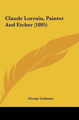 Claude Lorrain, Painter and Etcher (1895) 1162091207 Book Cover