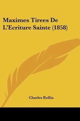 Maximes Tirees De L'Ecriture Sainte (1858) [French] 1160188912 Book Cover