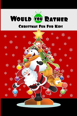 Would You Rather Christmas Fun For Kids: Wholes... 1705984010 Book Cover