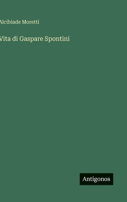 Vita di Gaspare Spontini [Italian] 3388793638 Book Cover