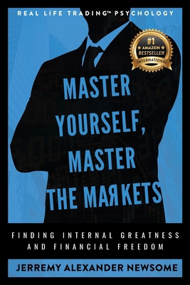 Master Yourself, Master the Markets: Finding In... 1956837302 Book Cover