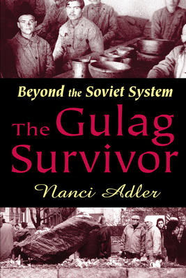 The Gulag Survivor: Beyond the Soviet System 0765800713 Book Cover
