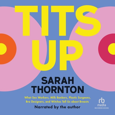 Tits Up: What Sex Workers, Milk Bankers, Plasti... B0DW7PSVCX Book Cover