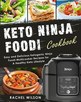 Keto Ninja Foodi Cookbook: Easy and Delicious Ketogenic Ninja Foodi Multicooker Recipes for a Healthy Keto Lifestyle 1792799268 Book Cover