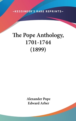 The Pope Anthology, 1701-1744 (1899) 1104348381 Book Cover