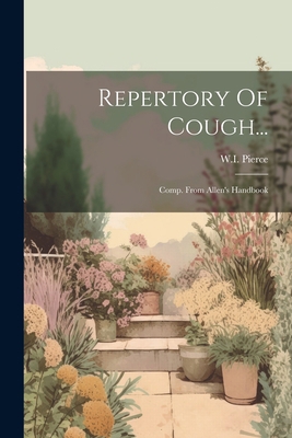 Repertory Of Cough...: Comp. From Allen's Handbook 1021869511 Book Cover