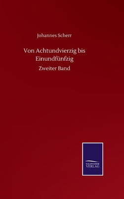 Von Achtundvierzig bis Einundfünfzig: Zweiter Band [German] 3752512075 Book Cover