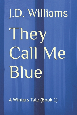 They Call Me Blue: A Winters Tale (Book 1) B09NRDNTD7 Book Cover