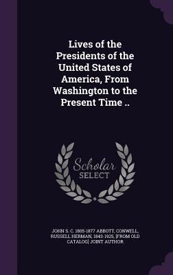 Lives of the Presidents of the United States of... 134145536X Book Cover