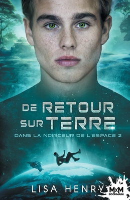 De retour sur terre: Dans la noirceur de l'espa... [French] B0CD7698LV Book Cover