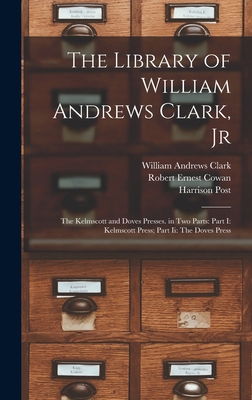 The Library of William Andrews Clark, Jr: The K... 1018039635 Book Cover