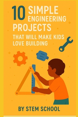 10 Fun Engineering Projects for Kids: Hands: On... B0F3Y1129F Book Cover