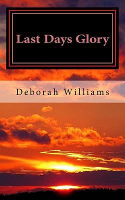 Last Days Glory: A Vision That Changed One Woma... 1974578224 Book Cover