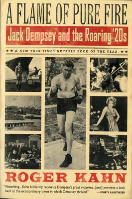 A Flame of Pure Fire: Jack Dempsey and the Roar... 0156014149 Book Cover